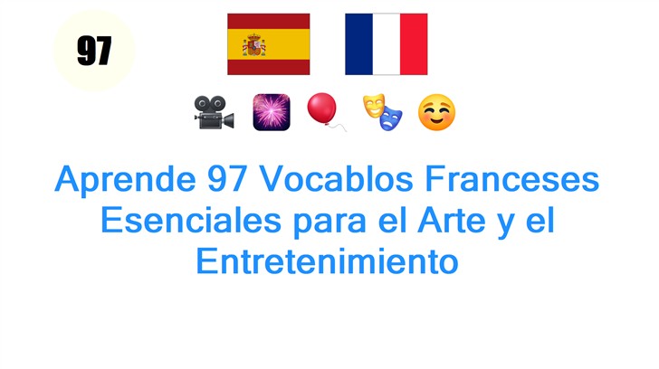 Aprende 97 Vocablos Franceses Esenciales para el Arte y el Entretenimiento